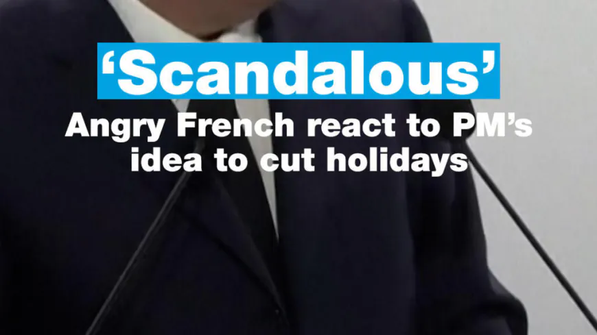 Scandalous" : Angry French react to PM’s idea to cut holidays
